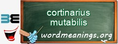 WordMeaning blackboard for cortinarius mutabilis